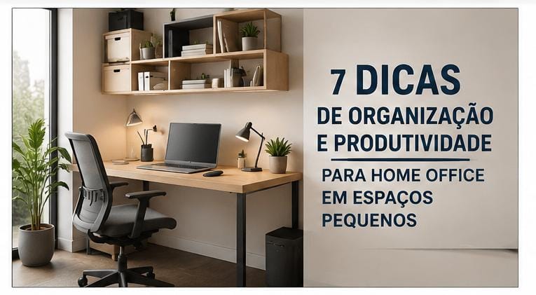 Organização e produtividade em home office pequeno e funcional